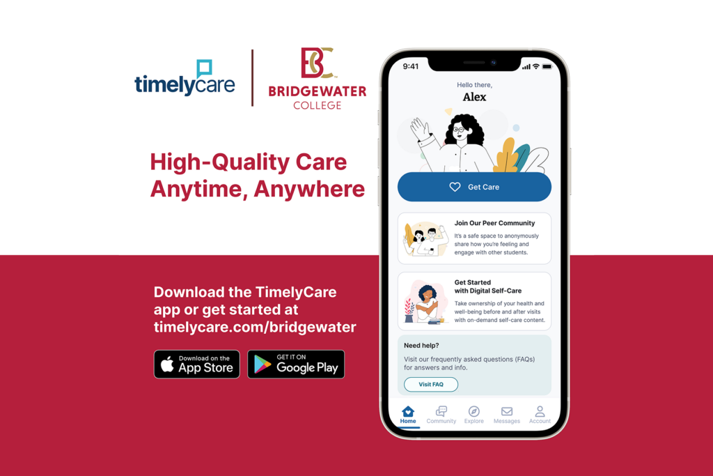 TimelyCare and Bridgewater College. High-Quality Care Anytime, Anywhere. Download the TimelyCare app or get started at timelycare.com/bridgewater. Logos for Apple App Store and Google Play store. Illustration of phone with the TimelyCare app open.