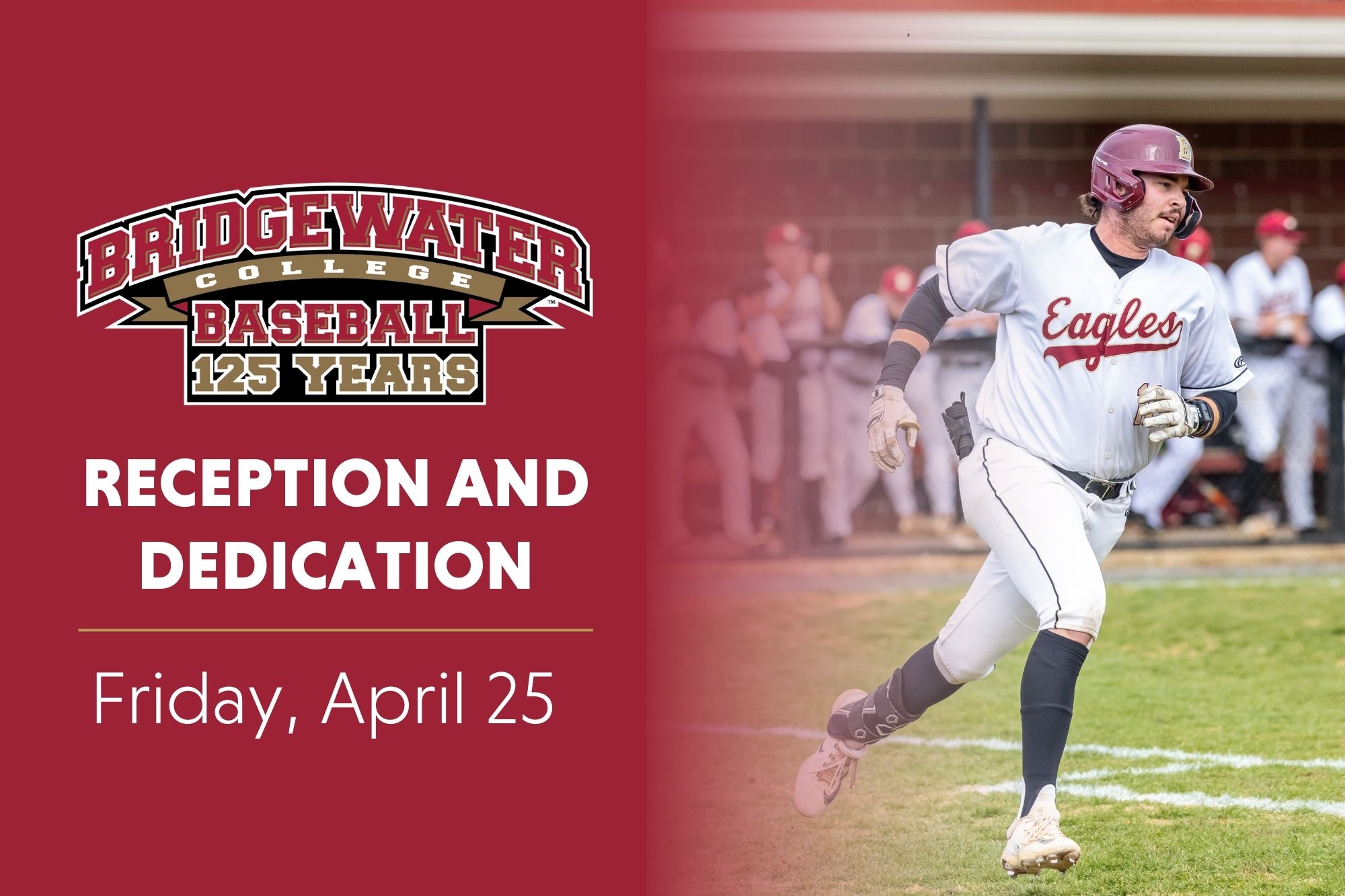 Bridgewater Baseball 125 Reception and Dedication. Friday, April 25. Baseball player running to first base