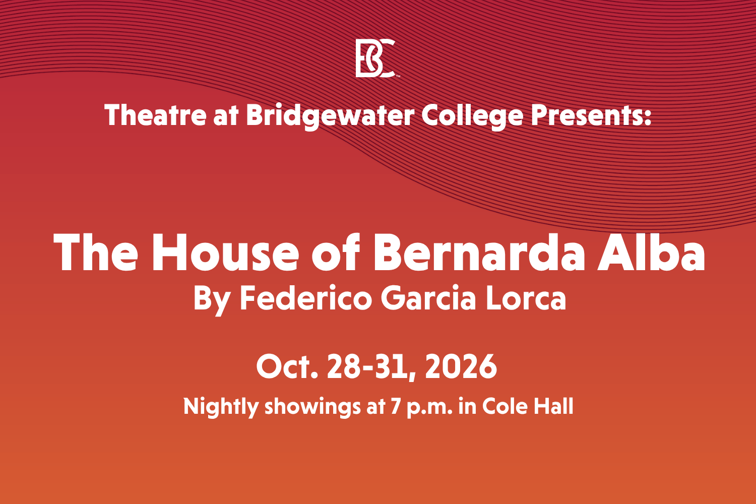 The House of Bernarda Alba By Federico Garcia Lorca, October 28 - 31, 2026 7.00 pm Cole Hall Auditorium Bridgewater College